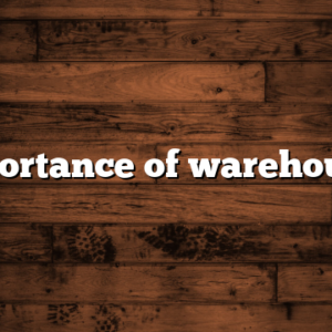 importance of warehouses